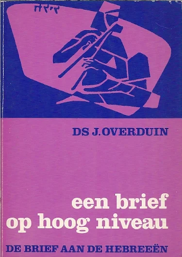 Een brief op hoog niveau : de brief aan de Hebreeën – Ds J. Overduin Voordeelprijs