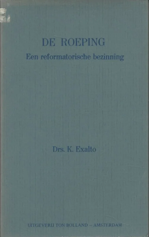 Koop Online De roeping : een reformatorische bezinning – Drs. K. Exalto