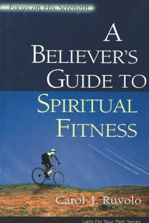 A believer’s guide to spiritual fitness : focus on His strength – Carol J. Ruvolo Betrouwbaar