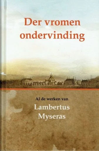 Der vromen ondervinding –Al de werken van Lambertus Myseras – 5 delen in 1 band (2009) Rechtstreeks Van De Fabrikant