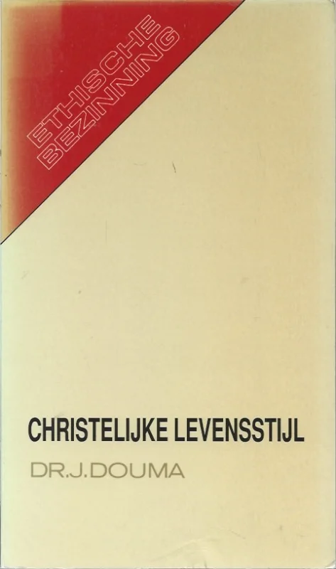 Christelijke levensstijl : Ethische bezinning 5 – Dr. J. Douma Gereduceerde Prijs