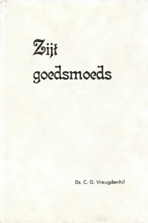 Zijt goedsmoeds :Tien predikaties ontleend aan het boek De Handelingen der Apostelen – ds. C.G. Vreugdenhil Hete Deal