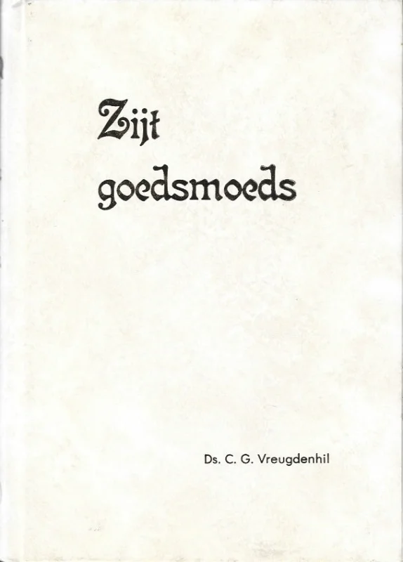 Zijt goedsmoeds :Tien predikaties ontleend aan het boek De Handelingen der Apostelen – ds. C.G. Vreugdenhil Hete Deal