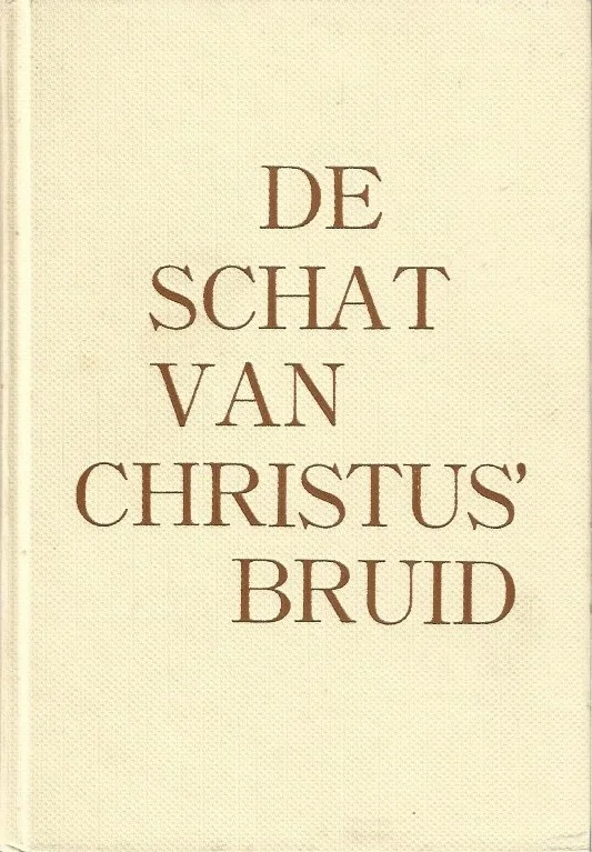 De schat van Christus’ Bruid – door J. Faber, H.J. Meijerink, C. Trimp enG. Zomer (3e druk 1972) Beste Prijs