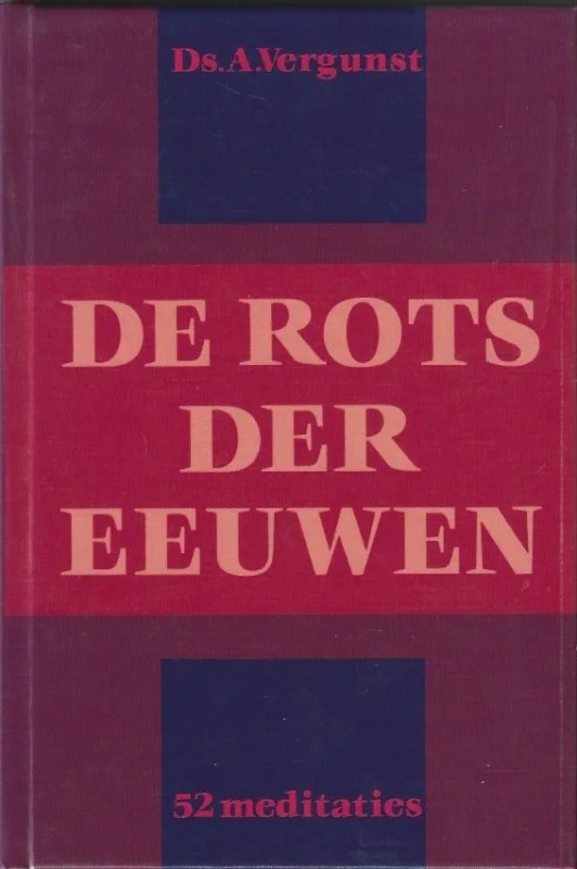 De Rots der eeuwen : 52 meditaties – Ds. A. Vergunst Lage Prijs