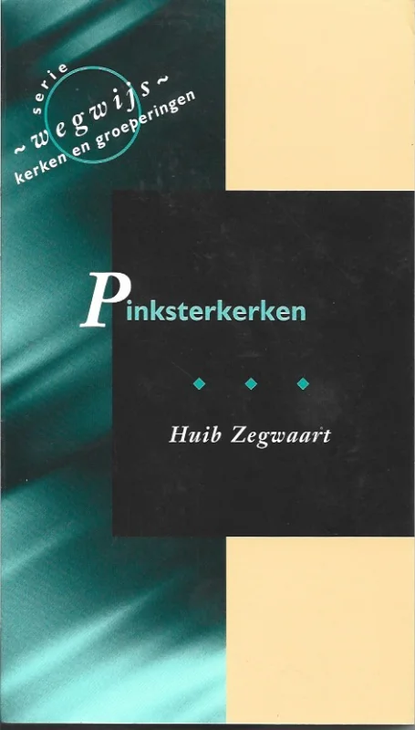 Beste Prijs Pinksterkerken : geschiedenis en verschijningsvormen van het Pentecostalisme – Huib Zegwaart