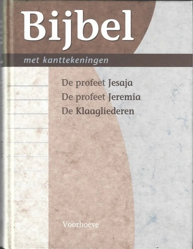 Must-Have Bijbel in de nieuwe vertaling van het Nederlands Bijbelgenootschap met verklarende kanttekeningen 5 : De profeet Jesaja, de profeet Jeremia, de Klaagliederen (2000)