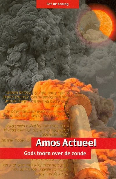 Exclusieve Aanbieding Amos actueel : Gods toorn over de zonde : de profeet Amos – Ger de Koning