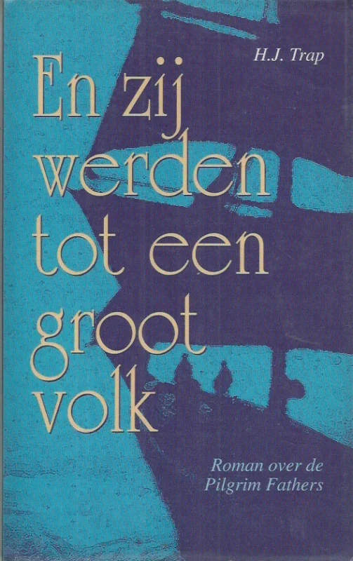 Express Levering En zij werden tot een groot volk : roman over de Pilgrim Fathers – H.J. Trap