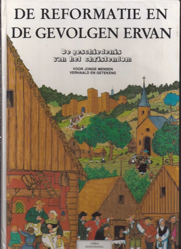 De geschiedenis van het christendom : voor jonge mensen verhaald en getekend – Deel 7, De reformatie en de gevolgen ervan Uitverkoop