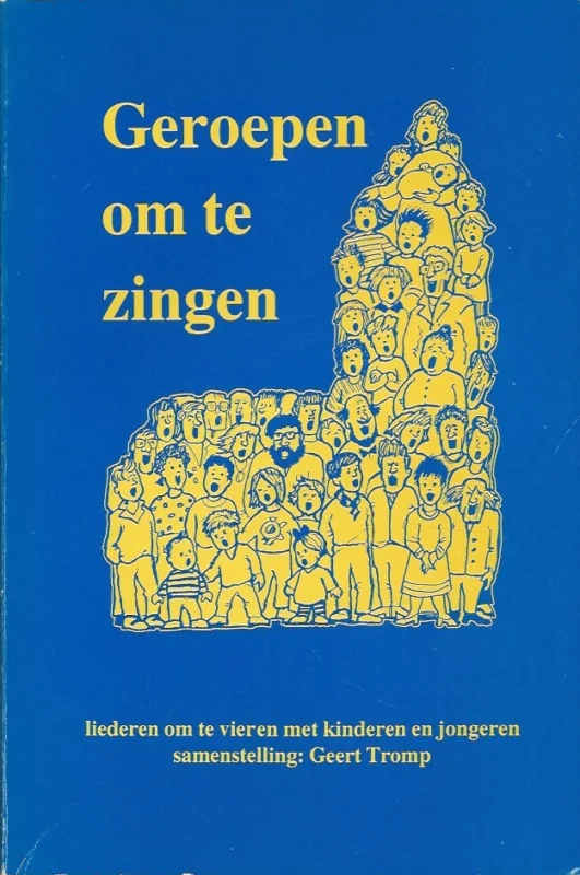 Exclusieve Aanbieding Geroepen om te zingen : liederen om te vieren met kinderen en jongeren, aangedragen vanuit meer dan 200 gemeenten –Geert Tromp (zgan, met isbn)