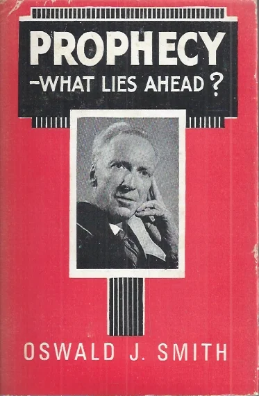 Merkproduct Prophecy-What Lies Ahead? – by Oswald J. Smith … Introduction by Dr. Wilbur M. Smith.