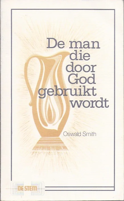 Nu Kopen De man die door God gebruikt wordt – Oswald Smith
