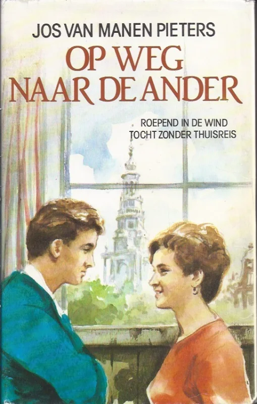 Seizoensaanbieding Op weg naar de ander (omnibus : Roepend in de wind + Tocht zonder thuisreis) – Jos van Manen Pieters (4e druk)