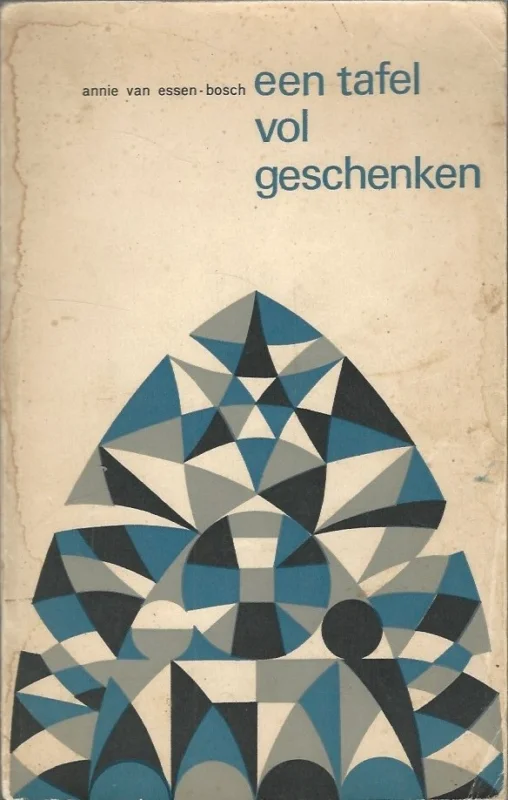 Snelle Levering Een tafel vol geschenken : dagmeditaties ook te gebruiken bij gesprekskringen – Annie van Essen-Bosch (1e druk)