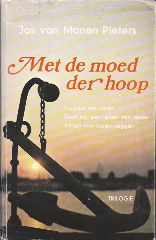 Met de moed der hoop : trilogie – Jos van Manen Pieters (4e druk) Bestseller
