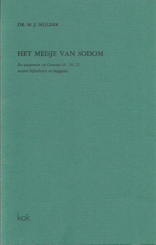 Voordeelprijs Het meisje van Sodom: de targumim van Genesis 18:20,21 tussen bijbeltekst en haggada – Dr. M.J. Mulder