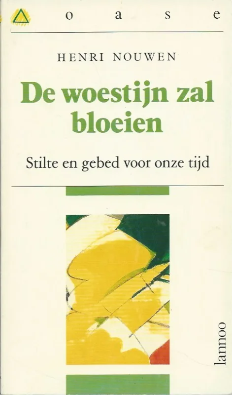 De woestijn zal bloeien : stilte en gebed voor onze tijd – Henri Nouwen (1e bijdruk) Tijdelijk Beschikbaar