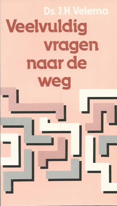 Exclusieve Aanbieding Veelvuldig vragen naar de weg : Deel 4 – Ds. J.H. Velema