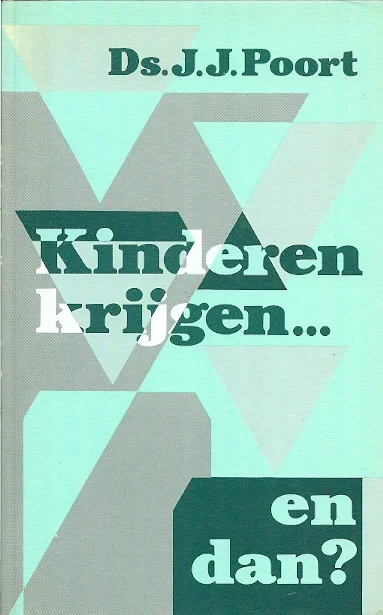 Kinderen krijgen …. en dan? – Ds. J.J. Poort Beperkt Aanbod