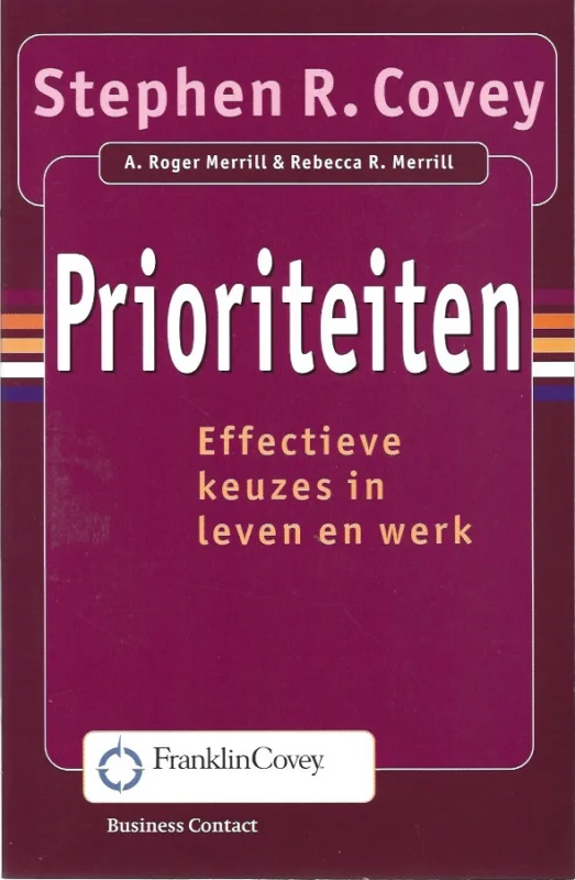Prioriteiten : effectieve keuzes in leven en werk – Stephen R. Covey Laatste Versie
