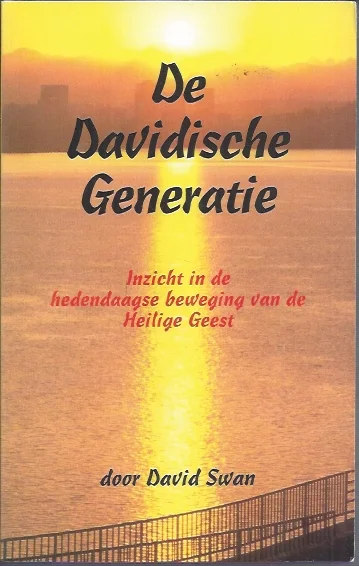 Alleen Vandaag De Davidische Generatie : Inzicht in de hedendaagse beweging van de Heilige Geest – David Swan