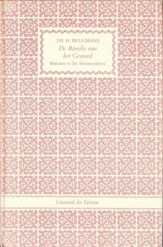 Koop Online De révolte van het gemoed : Rousseau en het sentimentalisme (Gastmaal der eeuwen 10) – dr. H. Brugmans (zonder stofomslag)
