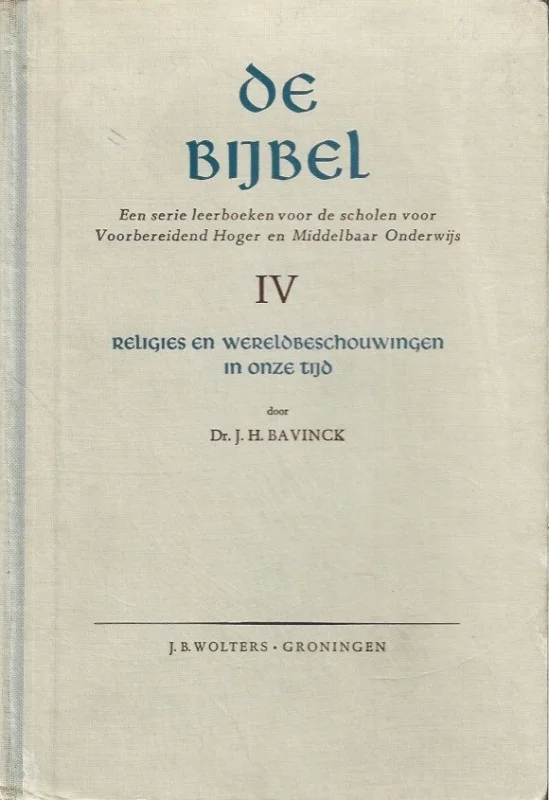 Gratis Retour De Bijbel : een serie leerboeken voor de scholen voor Voorbereidend Hoger en Middelbaar Onderwijs : IV, Religies en wereldbeschouwingen in onze tijd – Dr. J.H. Bavinck