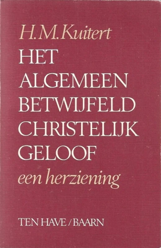 Laatste Kans Het algemeen betwijfeld christelijk geloof : een herziening – H.M. Kuitert (5e druk)
