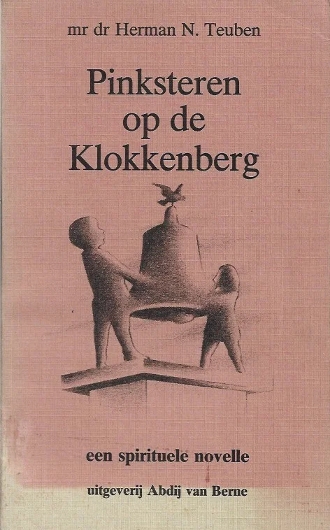 Laatste Kans Pinksteren op de Klokkenberg : een spirituele novelle – Herman N. Teuben
