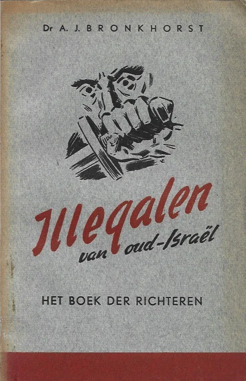 Illegalen van Oud-Israel : Het Boek der Richteren – Dr. A.J. Bronkhorst Weekendaanbieding