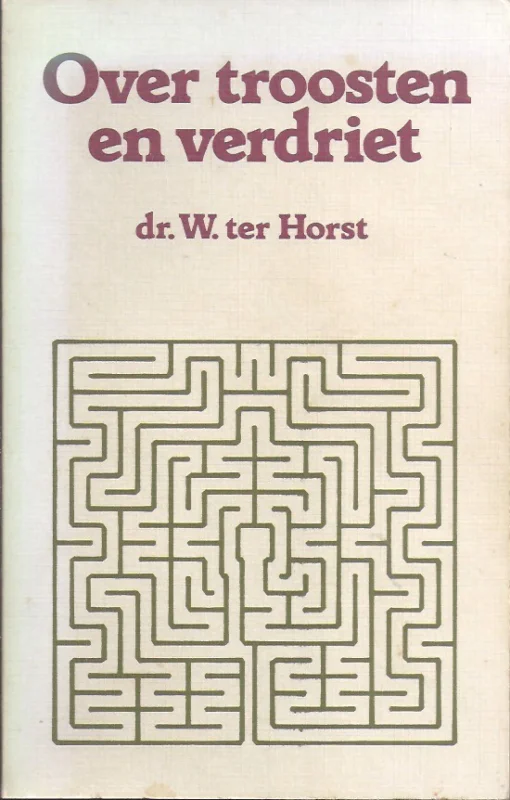 Over troosten en verdriet – dr. W. ter Horst (2e druk) Nu Kopen