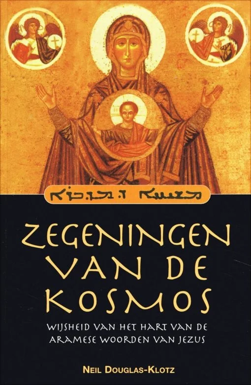 Shop Nu Zegeningen van de kosmos : Wijsheid van het hart van de Aramese woorden van Jezus – Neil Douglas-Klotz