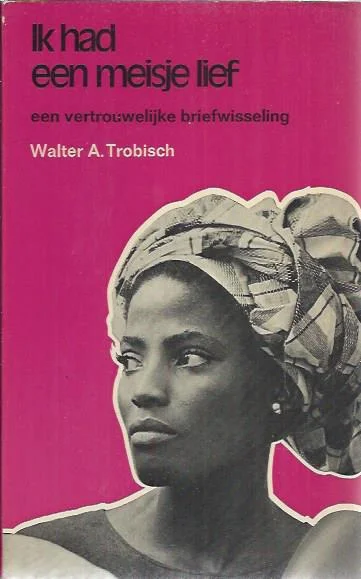 Beperkte Voorraad Ik had een meisje lief : een vertrouwelijke briefwisseling – Walter A. Trobisch (17e druk, ex. bibliotheek)