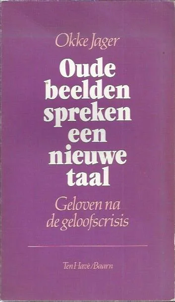 Voordeelprijs Oude beelden spreken een nieuwe taal : geloven na de geloofscrisis – Okke Jager (5e druk)