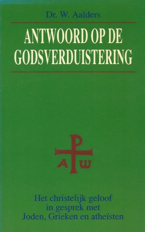 Weekendaanbieding Antwoord op de Godsverduistering : het christelijk geloof in gesprek met Joden, Grieken en atheisten – Dr. W Aalders