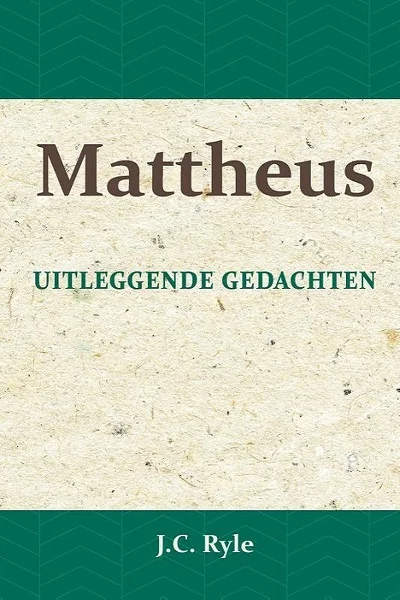 Hete Deal Uitleggende gedachten over het evangelie van Mattheus – J.C. Ryle