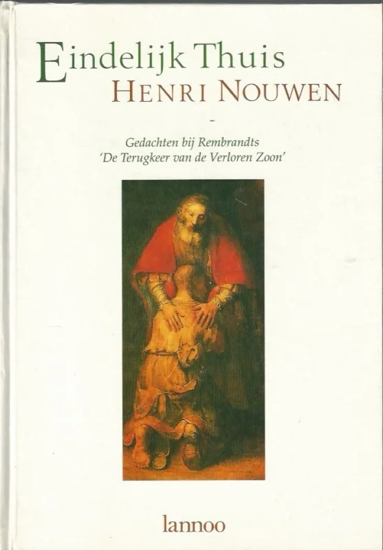 Eindelijk thuis : gedachten bij Rembrandts ‘De Terugkeer van de Verloren Zoon’ – Henri Nouwen (Hardcover 3e druk 1994) Gereduceerde Prijs