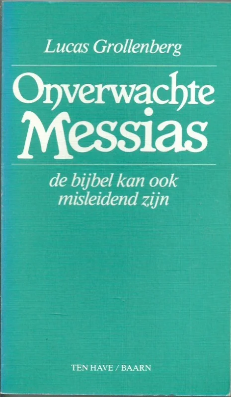 Onverwachte Messias : de bijbel kan ook misleidend zijn – Lucas Grollenberg (z.g.a.n.) Direct Verzonden