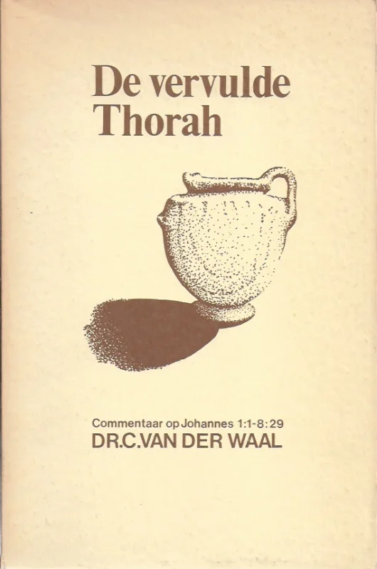De vervulde Thorah : commentaar op Johannes 1:1-8:29 – Dr. C. van der Waal Exclusieve Aanbieding