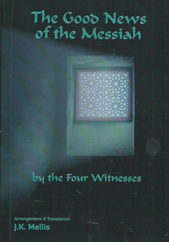 The Good News of the Messiah, by the Four Witnesses – J.K. Melis Goedkoop