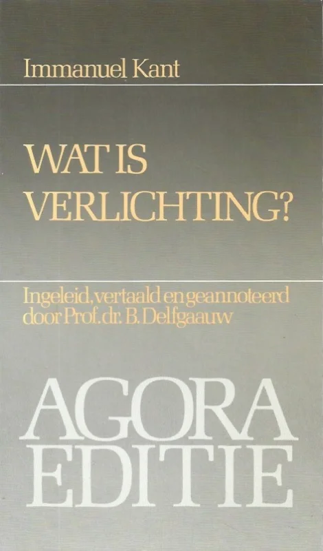 Tijdelijk Beschikbaar Wat is Verlichting? Beantwoording van de vraag: wat is Verlichting? Wat betekent: zich oriënteren in het denken? – Immanuel Kant