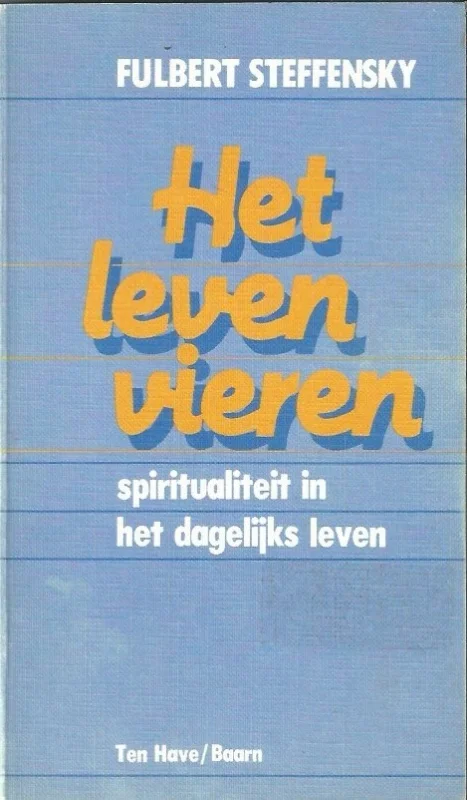 Het leven vieren : spiritualiteit in het dagelijks leven – Fulbert Steffensky Lage Prijs