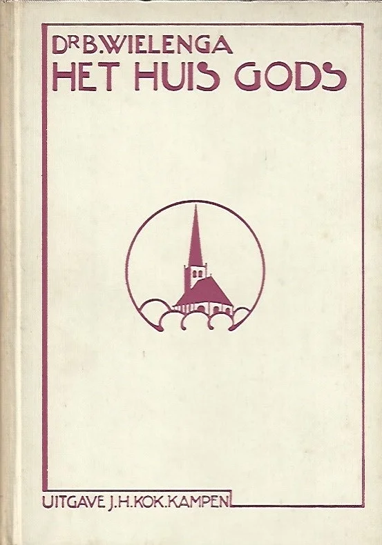 Betrouwbaar Het huis Gods : Kort begrip der geschiedenis van de gereformeerde kerk – Dr. B. Wielenga (Hardcover, 2e druk 1931)