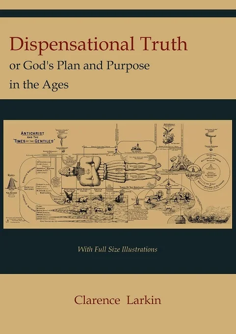 Dispensational Truth, or God’s Plan and Purpose in the Ages : With Full Size Illustrations – Clarence Larkin (Paperback) Snelle Levering