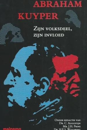 Abraham Kuyper : zijn volksdeel, zijn invloed – onder redactie van C. Augustijn, J.H. Prins, H.E.S. Woldring Beste Prijs