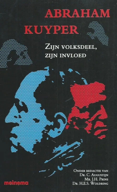 Abraham Kuyper : zijn volksdeel, zijn invloed – onder redactie van C. Augustijn, J.H. Prins, H.E.S. Woldring Beste Prijs