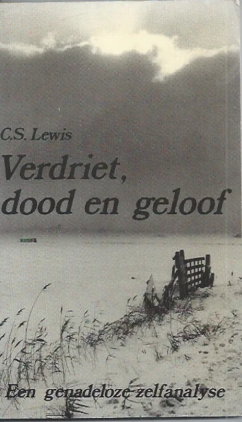 Bestel Nu Verdriet, dood en geloof : Een genadeloze zelfanalyse – C.S. Lewis