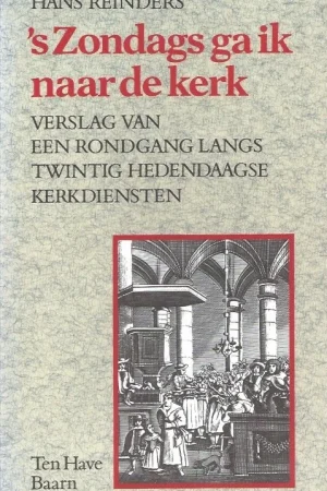 ‘s Zondags ga ik naar de kerk : verslag van een rondgang langs twintig hedendaagse kerkdiensten – Hans Reinders Aanbieding
