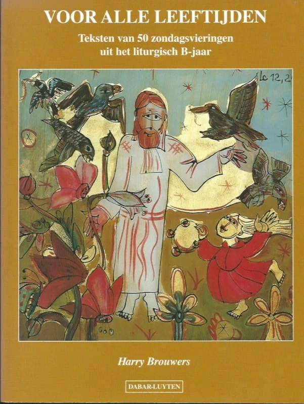 Voor alle leeftijden : teksten van 50 zondagsvieringen uit het liturgisch B-jaar – Harry Brouwers Premium